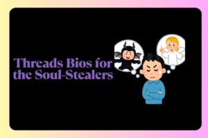 Threads Bios for the Soul-Stealers
