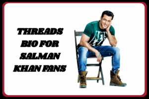 Threads Bio for Salman Khan Fans