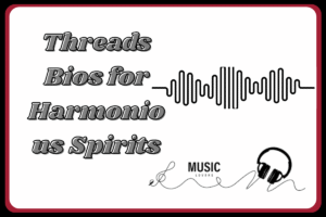Best Threads Bio for Music Lovers