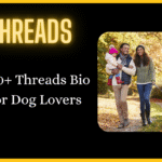 500+ Threads Bio for Dog Lovers