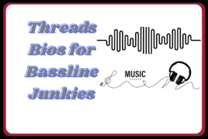 Best Threads Bio for Music Lovers
