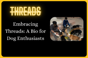 500+ Threads Bio for Dog Lovers