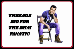 Threads Bio for Salman Khan Fans