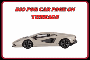 2500+ Threads bios for car lovers