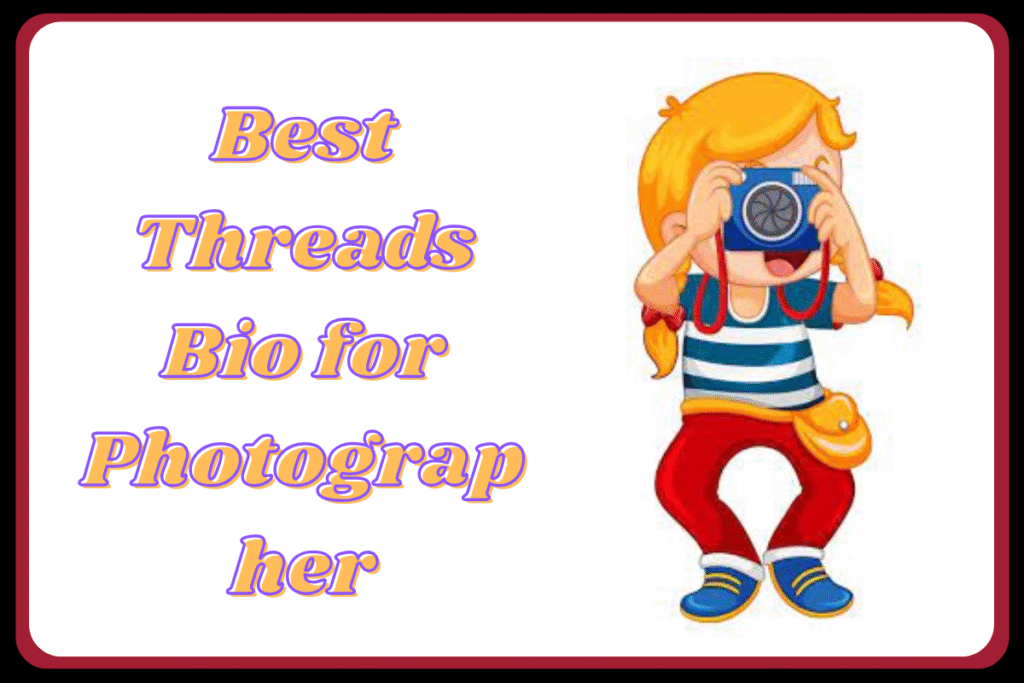 Best Threads Bio for Photographer