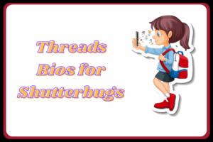 Best Threads Bio for Photographer