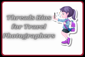 Best Threads Bio for Photographer
