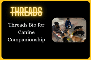 500+ Threads Bio for Dog Lovers