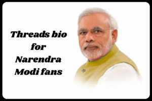 Best Threads Bio for Modi Fan