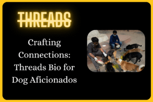 500+ Threads Bio for Dog Lovers