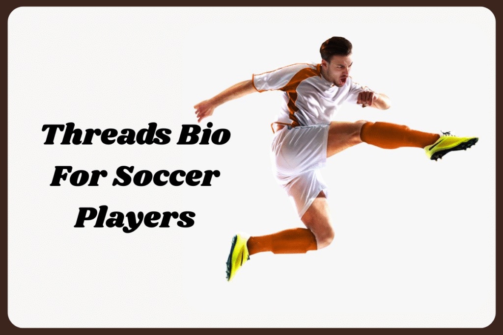 Threads Bio For Soccer Players