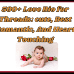 500+ Love Bio for Threads: cute, Best Romantic, And Heart Touching