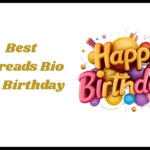 Best Threads Bio for Birthday