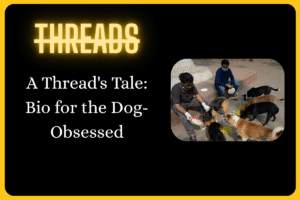 500+ Threads Bio for Dog Lovers