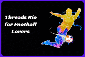 500+ Threads bios for football-lovers