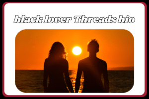 Black Lover’s bios for Threads