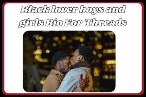 Black Lover’s bios for Threads