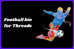 500+ Threads bios for football-lovers