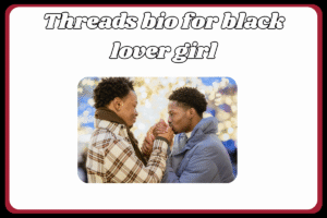Black Lover’s bios for Threads