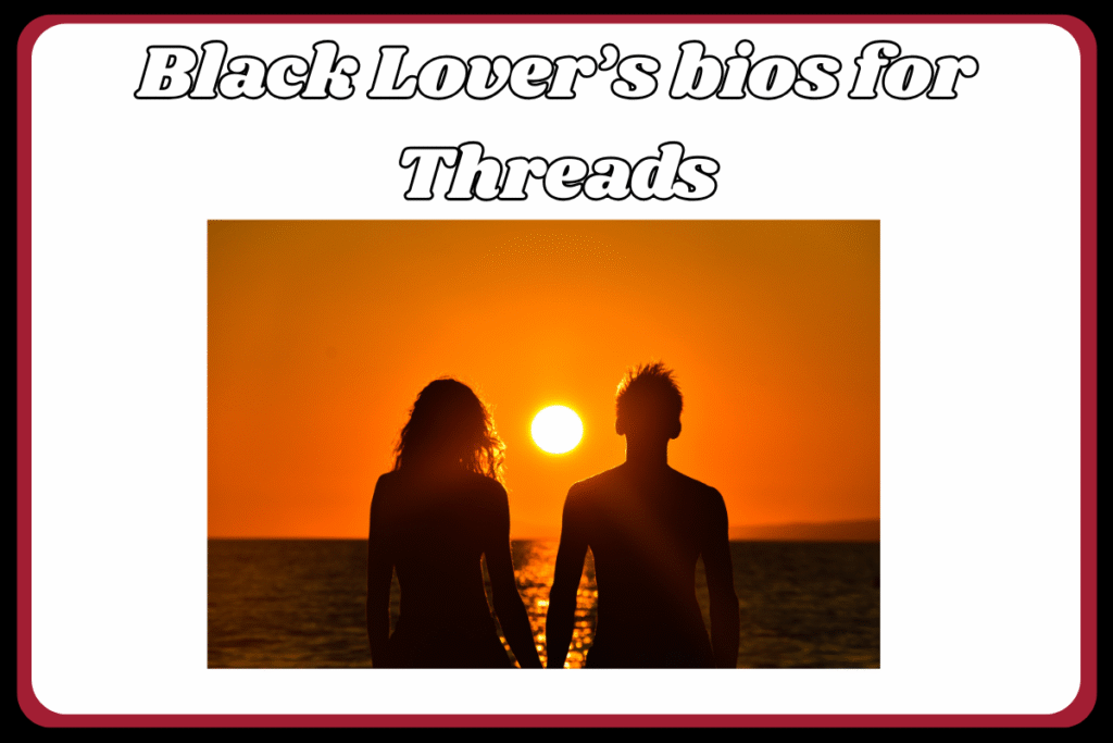 Black Lover’s bios for Threads