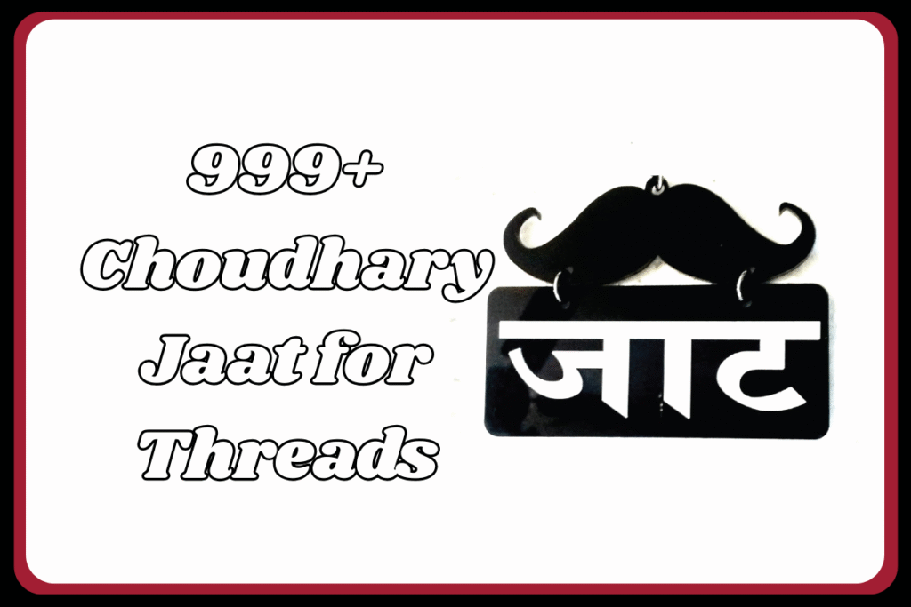 999+ Choudhary Jaat for Threads