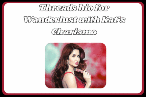Best Threads Bio for Katrina Kaif Fans