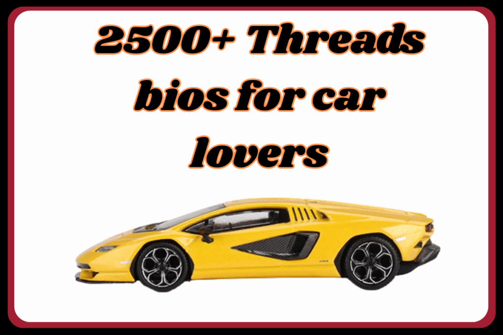 2500+ Threads bios for car lovers