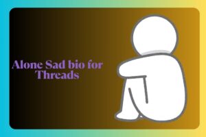 Alone Sad bio for Threads