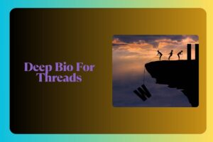 Deep Bio For Threads