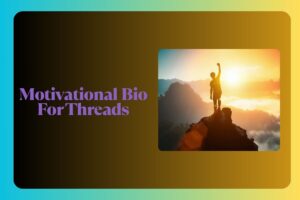 Motivational Bio For Threads