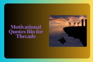 Motivational Quotes Bio for Threads