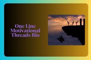 One Line Motivational Threads Bio