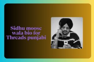 Sidhu moose wala bio for Threads punjabi
