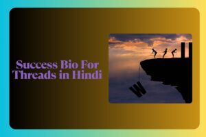 Success Bio For Threads in Hindi