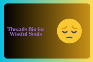 Threads Bio for Wistful Souls