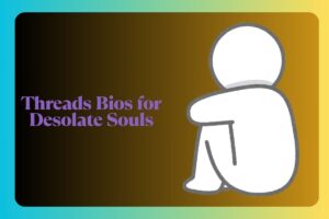 Threads Bios for Desolate Souls