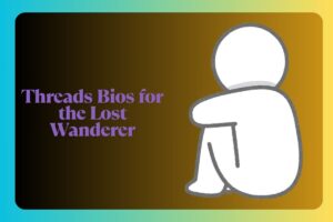 Threads Bios for the Lost Wanderer