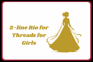 1700+ Threads Bio For Girls (Attitude – Stylish)
