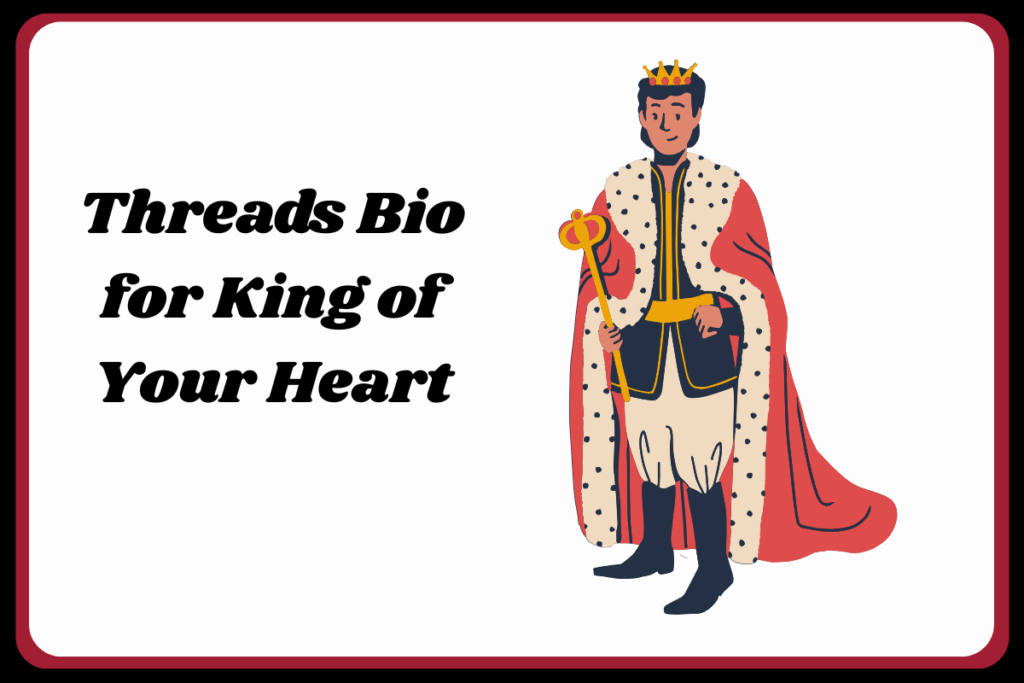 Threads Bio for King of Your Heart