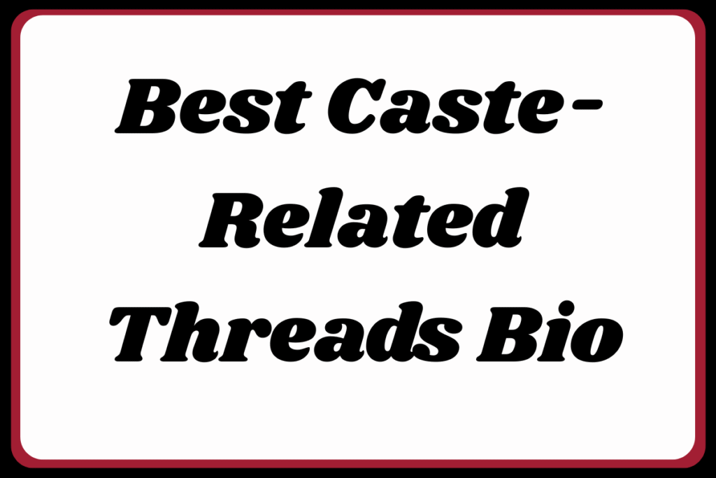 Best Caste-Related Threads Bio