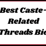 Best Caste-Related Threads Bio