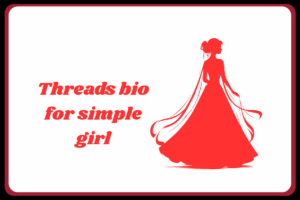 1700+ Threads Bio For Girls (Attitude – Stylish)