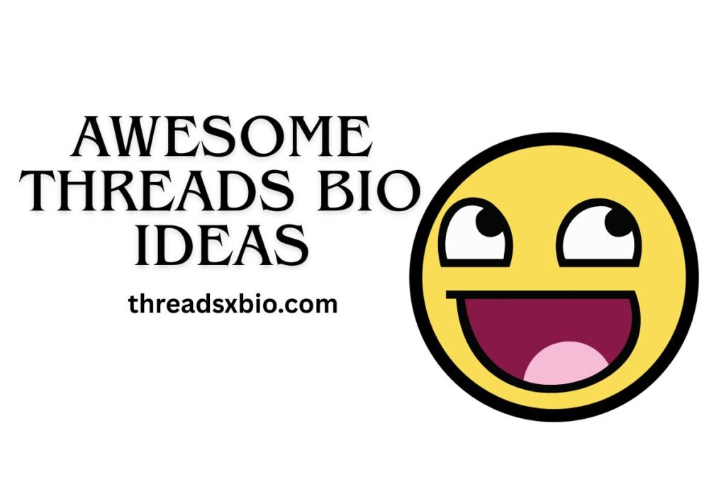 Awesome Threads Bio Ideas