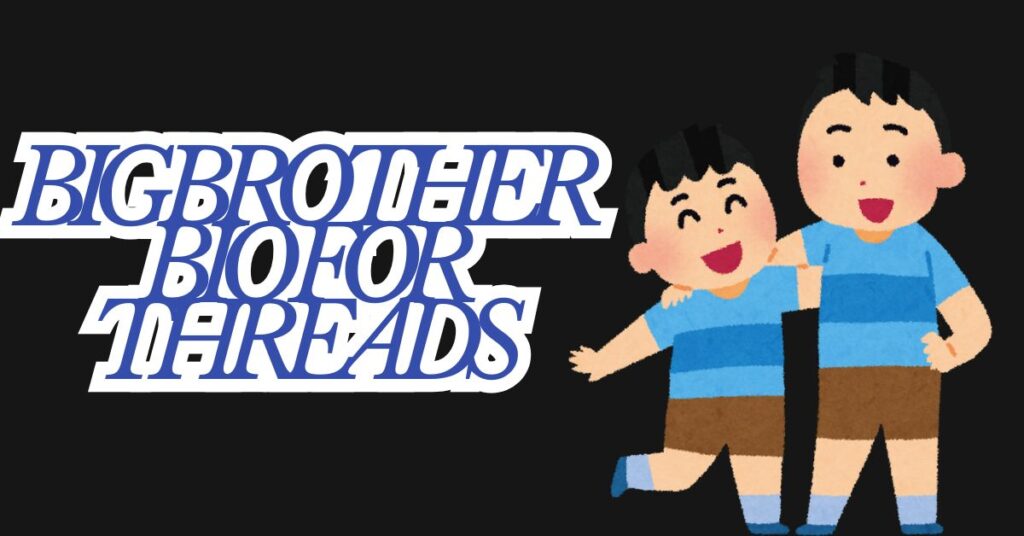 Big Brother Bio for Threads