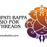 Ganpati Bappa Bio For Threads