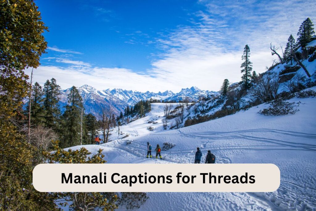 Manali Captions for Threads