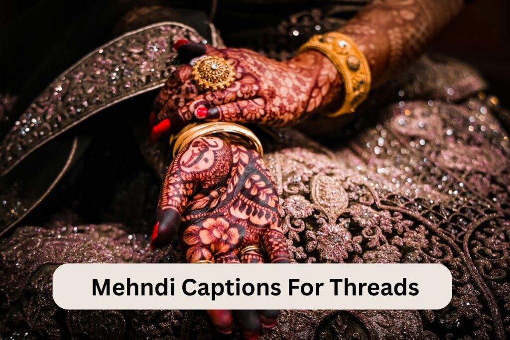 Mehndi Captions For Threads
