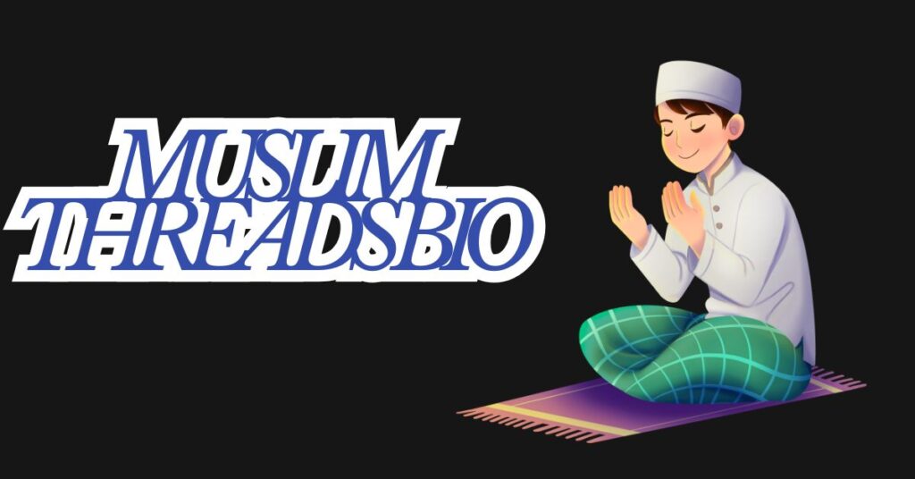 Muslim Threads Bio